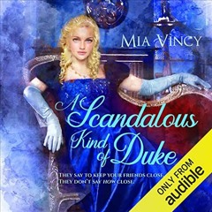 FREE PDF 🖍️ A Scandalous Kind of Duke: Longhope Abbey, Book 3 by  Mia Vincy,Kate Rea