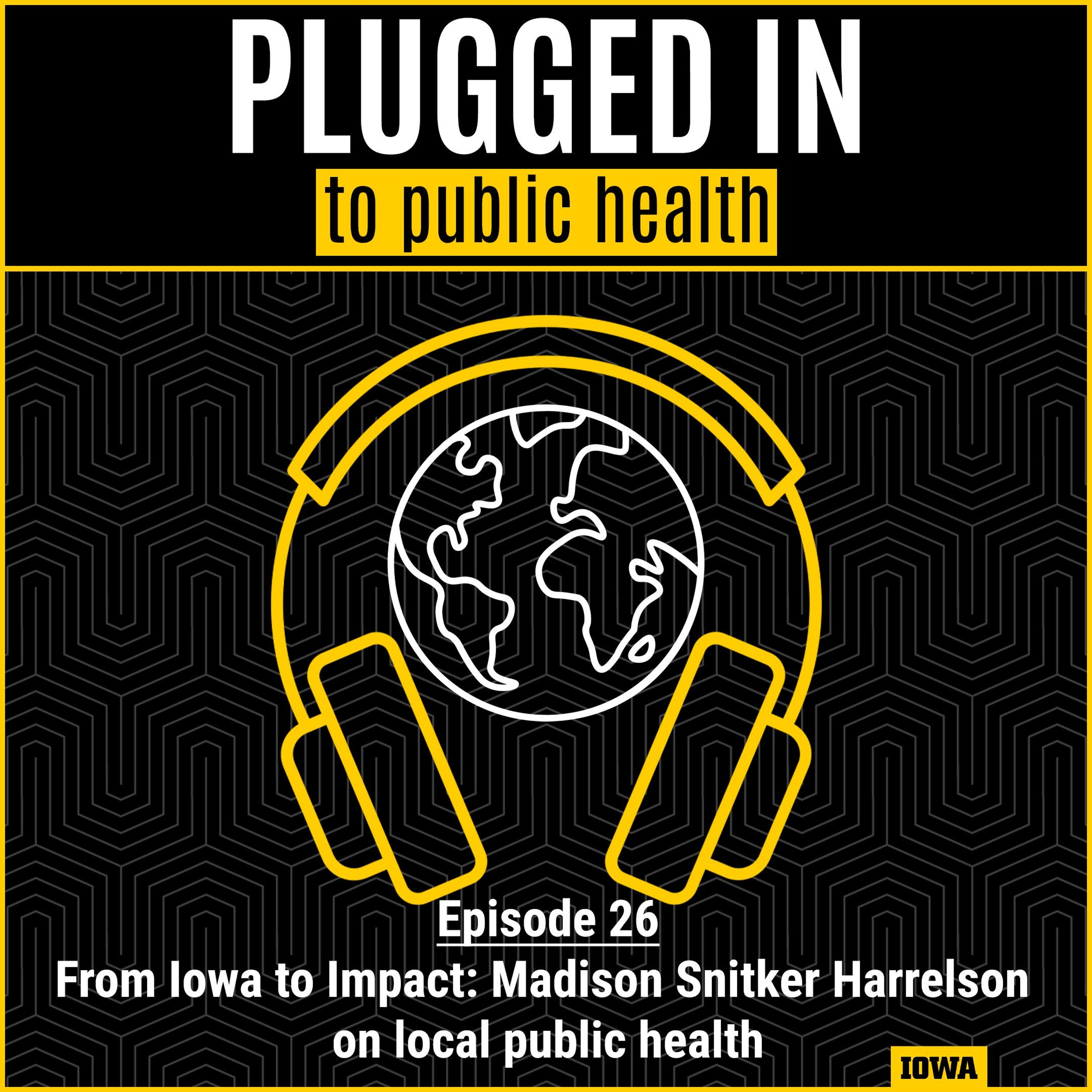 From Iowa to Impact: Madison Snitker Harrelson on local public health and emergency readiness episode artwork