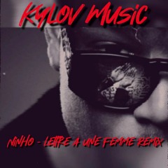 Ninho Lettre A Une Femme Remix Kylov Music