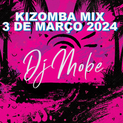 Kizomba Mix 3 de Março 2024 - DjMobe