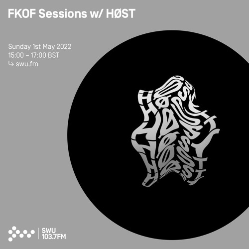FKOF Sessions w/ HØST 01ST MAY 2022
