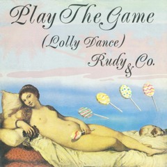 Rudy & Co. - Play The Game (Captain' Lolly Dance Edit)