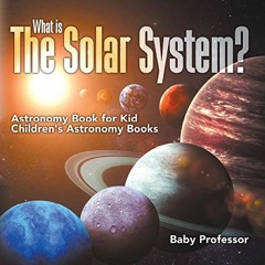 VIEW EBOOK EPUB KINDLE PDF What is The Solar System? Astronomy Book for Kids | Childr