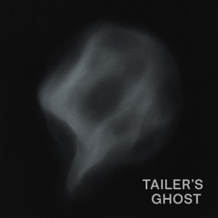 Tailer's Ghost