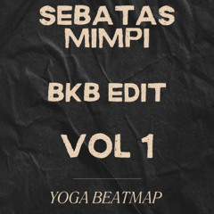 Sebatas Mimpi - ( Yoga BeatMap ) - BKB EDIT - VOL 1