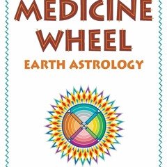 READ [PDF] The Medicine Wheel: Earth Astrology kindle