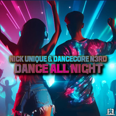 Nick Unique & Dancecore N3rd - Dance All Night [SINGLE] 🎉 OUT NOW!
