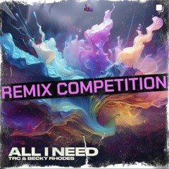 TRC & Becky Rhodes All I Need (Lorcan Weldon Remix)