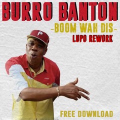 Burro Banton - Boom Wah Dis (Lupo Rework) [11K FREE DOWNLOAD]