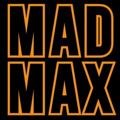 MAD MAX