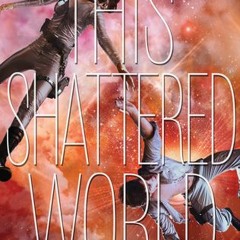 25+ This Shattered World by Amie Kaufman