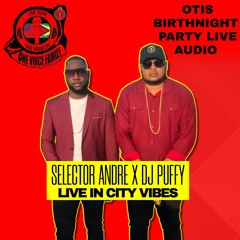 DJ PUFFY X SELECTOR ANDRE LIVE IN CITY VIBES