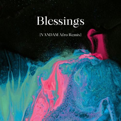 Blessings (VANDAM Afro Remix) | *FREE DOWNLOAD*