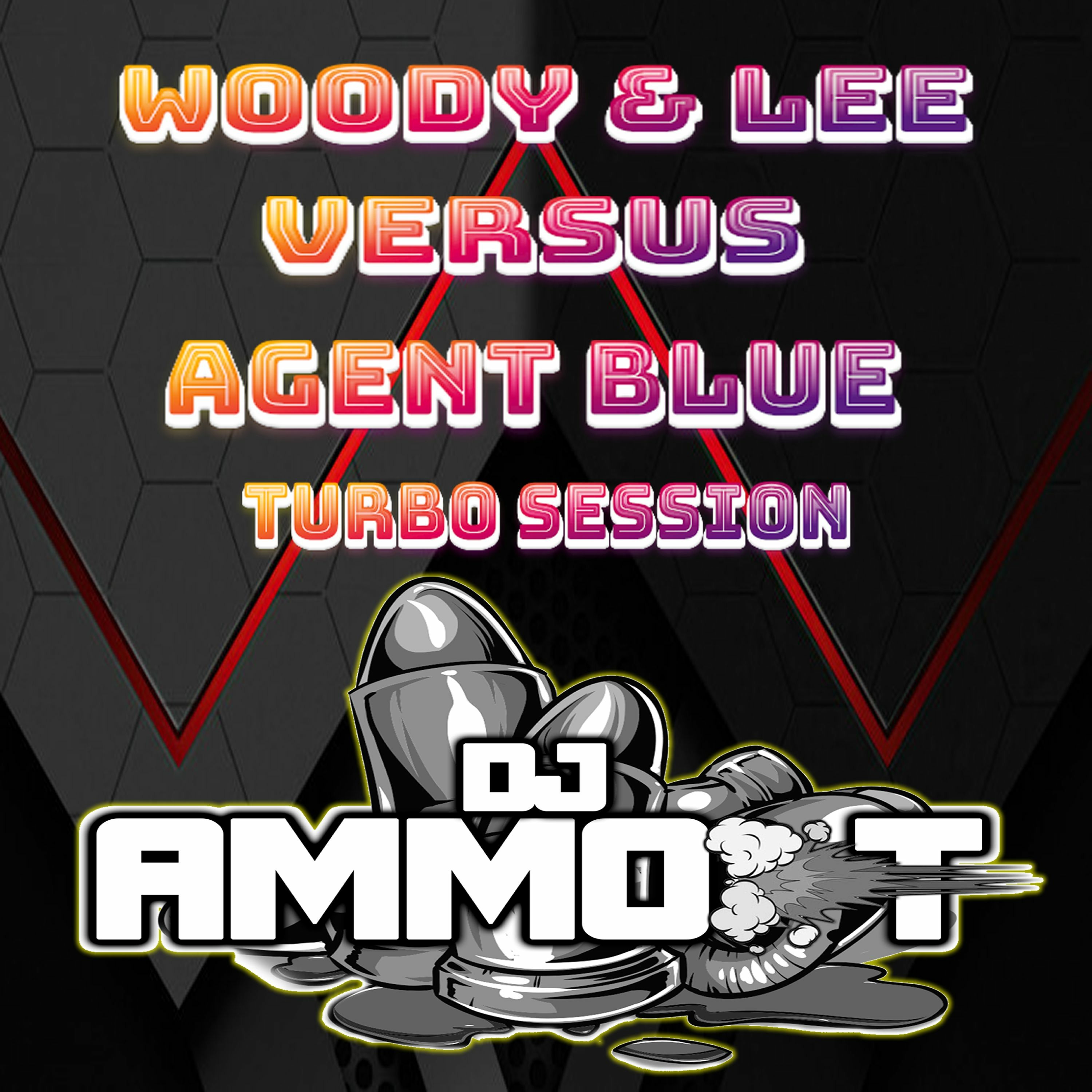 DJ AMMO-T - 10 - 11 - 2023 Woody & Lee Vs Agent Blue Set - Turbo Session episode artwork