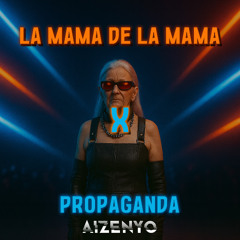 La Mama De La Mama X Propaganda - El Alfa x Dj snake & Fyloh (AIZENYO Hard Techno Bootleg)