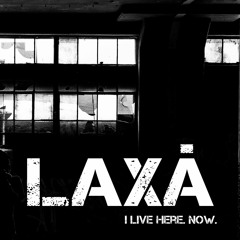 I Live Here. Now. by Laxá