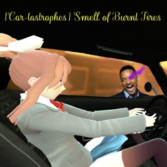 [Car-tastrophes] - Smell of Burnt Tires