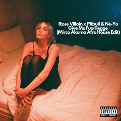 Rose Villain x Pitbull & Ne-Yo - Give Me Fuorilegge (Mirco Akuma Afro House Edit)