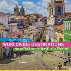 FuLL PDF Worldwide Destinations: The geography of travel and tourism