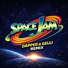 Space Jam Remix - Däpper x GELLI