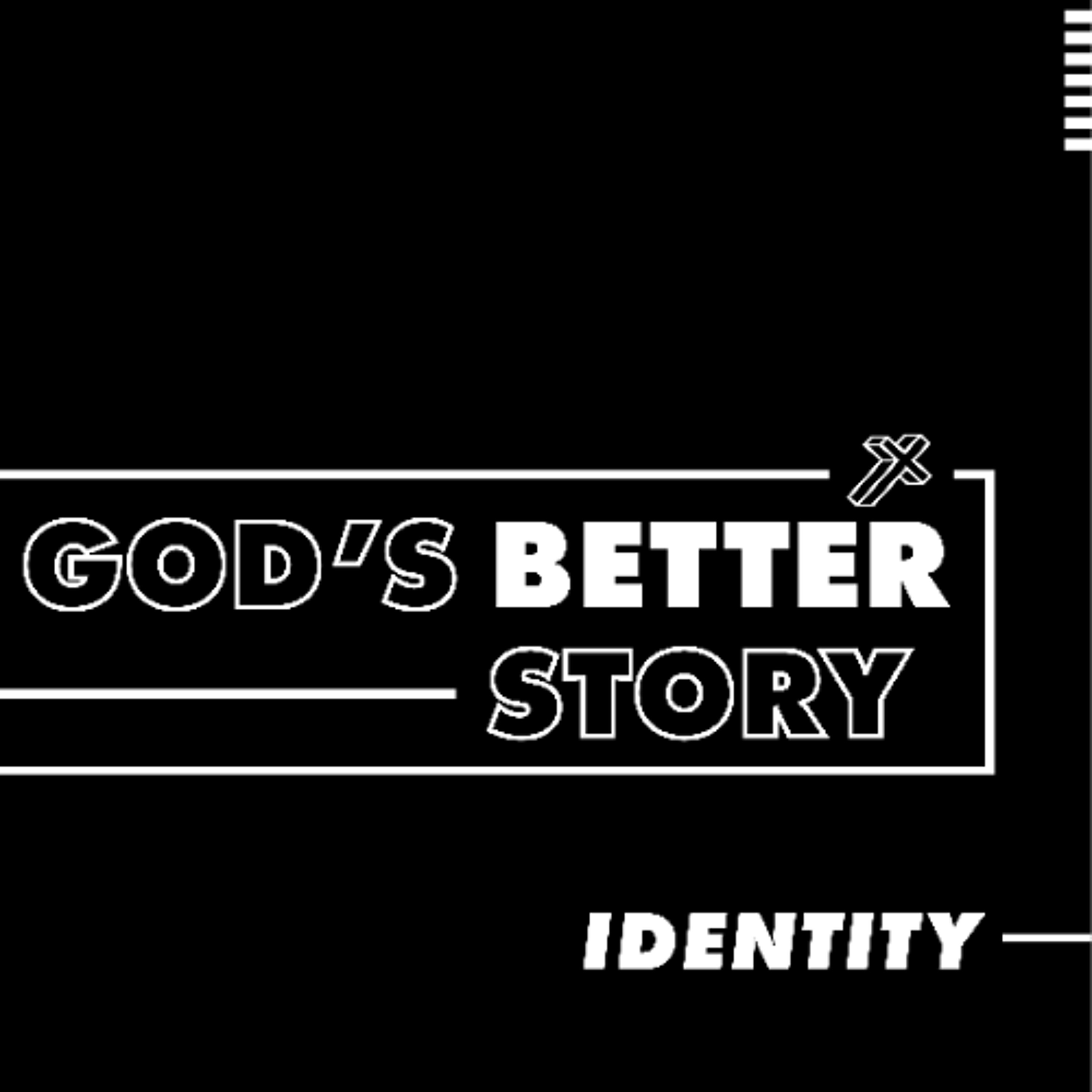 God's Better Story on Identity – Simon Elliott episode artwork