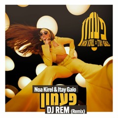 Noa Kirel Ft. Itay Galo - Paamon (DJ Rem Radio Remix)