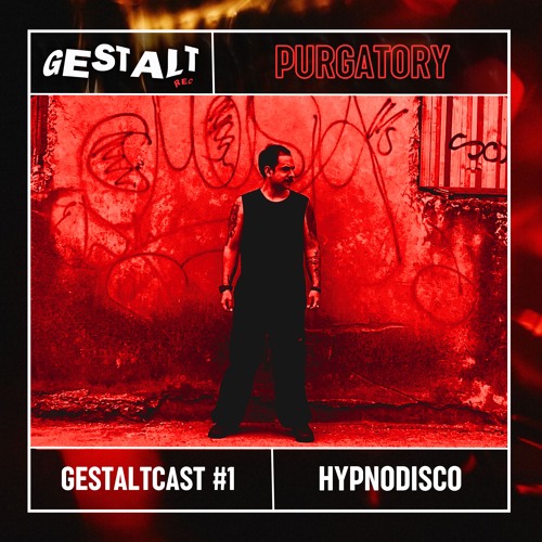 GESTALTCAST #1 - HYPNODISCO [PURGATORY]