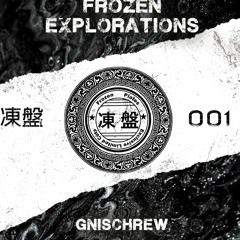 Frozen Explorations  001 - Gnischrew