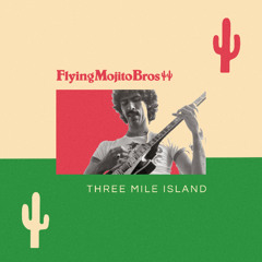 Three Mile Island (Flying Mojito Bros Refrito)