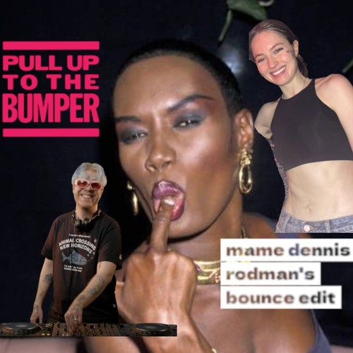 Pull Up to the Bumper - Mame Dennis Rodman's Bounce Edit