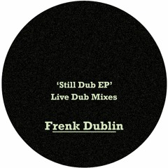 Frenk Dublin - Still Dub (Dub Mix)
