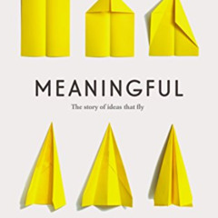 [READ] EBOOK ☑️ Meaningful: The Story of Ideas That Fly by  Bernadette Jiwa [EBOOK EP