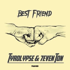 Tyrolypse_&_7even_Ton - Best_Friend.mp3