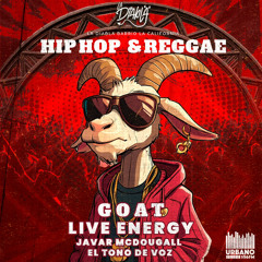 GOAT Hip Hop & Reggae ‘ Live Energy ‘  Javar Mc Dougall  El Tono De Voz
