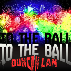 DUNCAN LAM - To The Ball     ( Official Release )