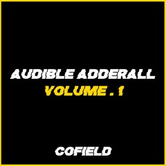 AUDIBLE ADDERALL | VOLUME 1
