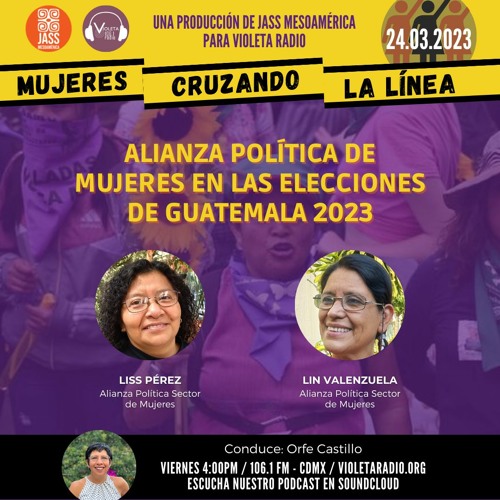 Stream Mujeres Cruzando La Línea_Elecciones En Guatemala by VIOLETA RADIO  106.1 FM | Listen online for free on SoundCloud