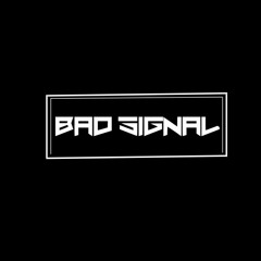 Bad Signal - On Fire ( Original Mix )