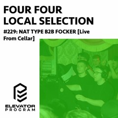 Local Selection 229: NAT TYPE B2B FOCKER [Live From Cellar]