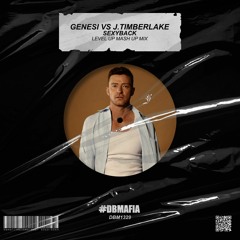 Genesi Vs Justine Timberlake - SexyBack (LEVEL UP Mash Up Mix) [BUY=FREE DOWNLOAD] Support by MEDUZA