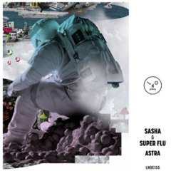 Sasha, Super Flu - Astra (Sasha's Daydream & Carlos acumulee Edit)