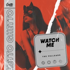 The Fullxaos - Watch Me