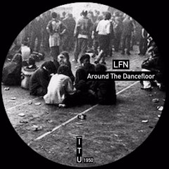 LFN - Around The Dancefloor [ITU1950]