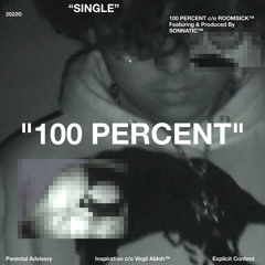 “100 PERCENT” w/sonnatic [p.sonnatic]