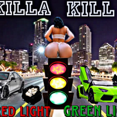 Killa Kill - Red Light Green Light (Prod.Lou Xtwo)