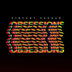 Vincent Vaguer - Obsessions (VV001)