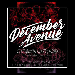 Sa Ngalan ng Pag-Ibig - December Avenue [King Lumbera 'Progressive House Remix']