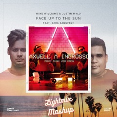 Mike Williams & Justin Mylo-Face Up To The Sun Vs Axwell & Ingrosso-More Than You Know (Mashup)