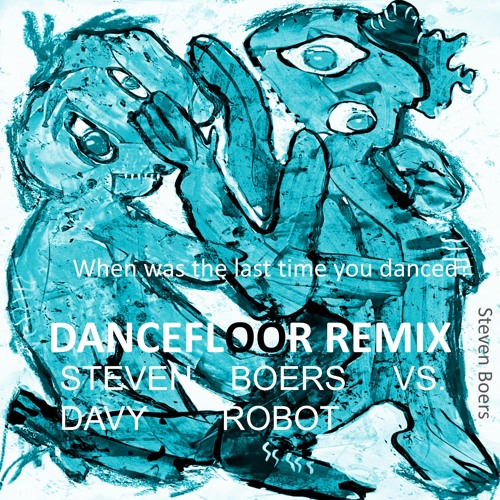 (vs. Davy Robot) When was the last time you danced? Dancefloor Remix