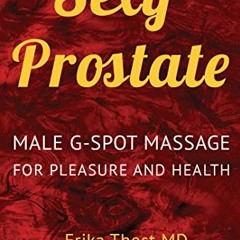 GET EPUB 🗃️ Sexy Prostate: Male G-Spot Massage For Pleasure and Health by  Erika Tho